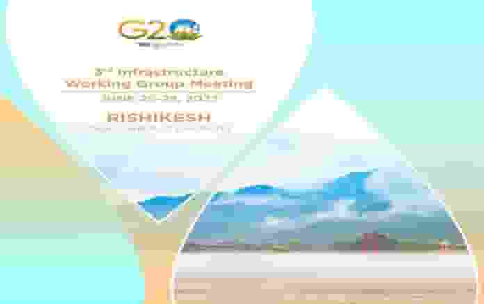 Third G20 Infrastructure Working Group meeting under India’s G20 Presidency to begin today in Rishik